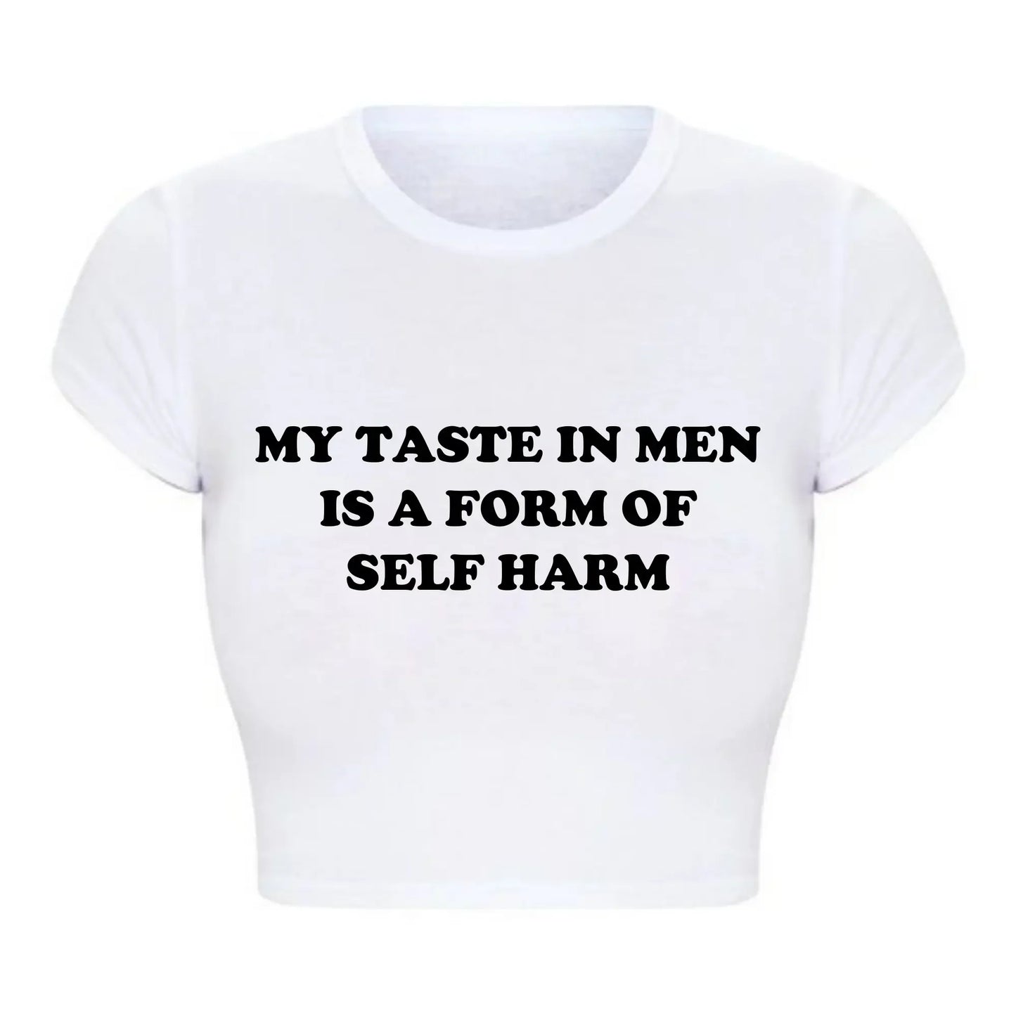 Vintage Women Crop Top Harajuku Baby Tee My Taste in Men Is A Form of Self Harm Graphic T Shirts Trendy Clothes Dropshipping