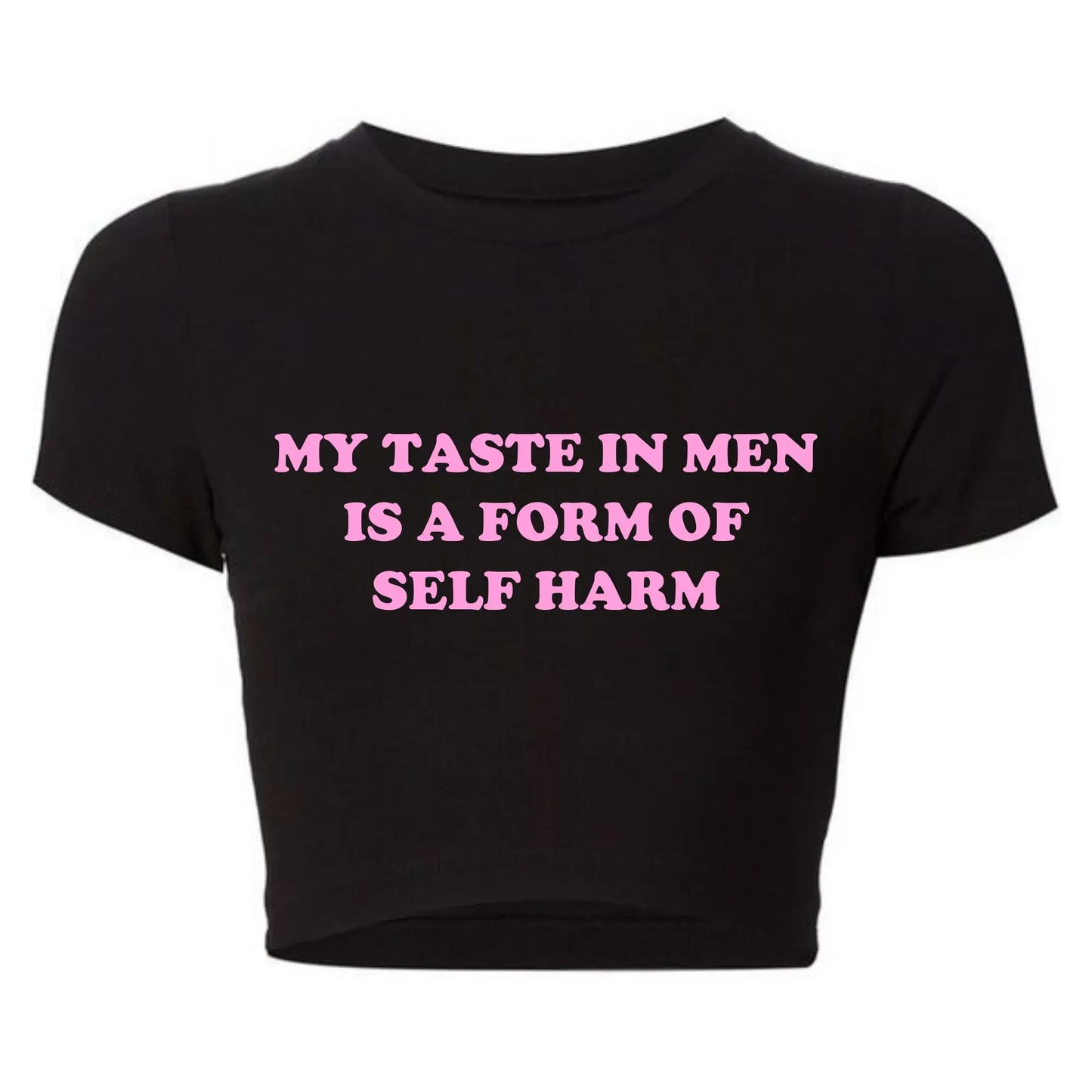 Vintage Women Crop Top Harajuku Baby Tee My Taste in Men Is A Form of Self Harm Graphic T Shirts Trendy Clothes Dropshipping