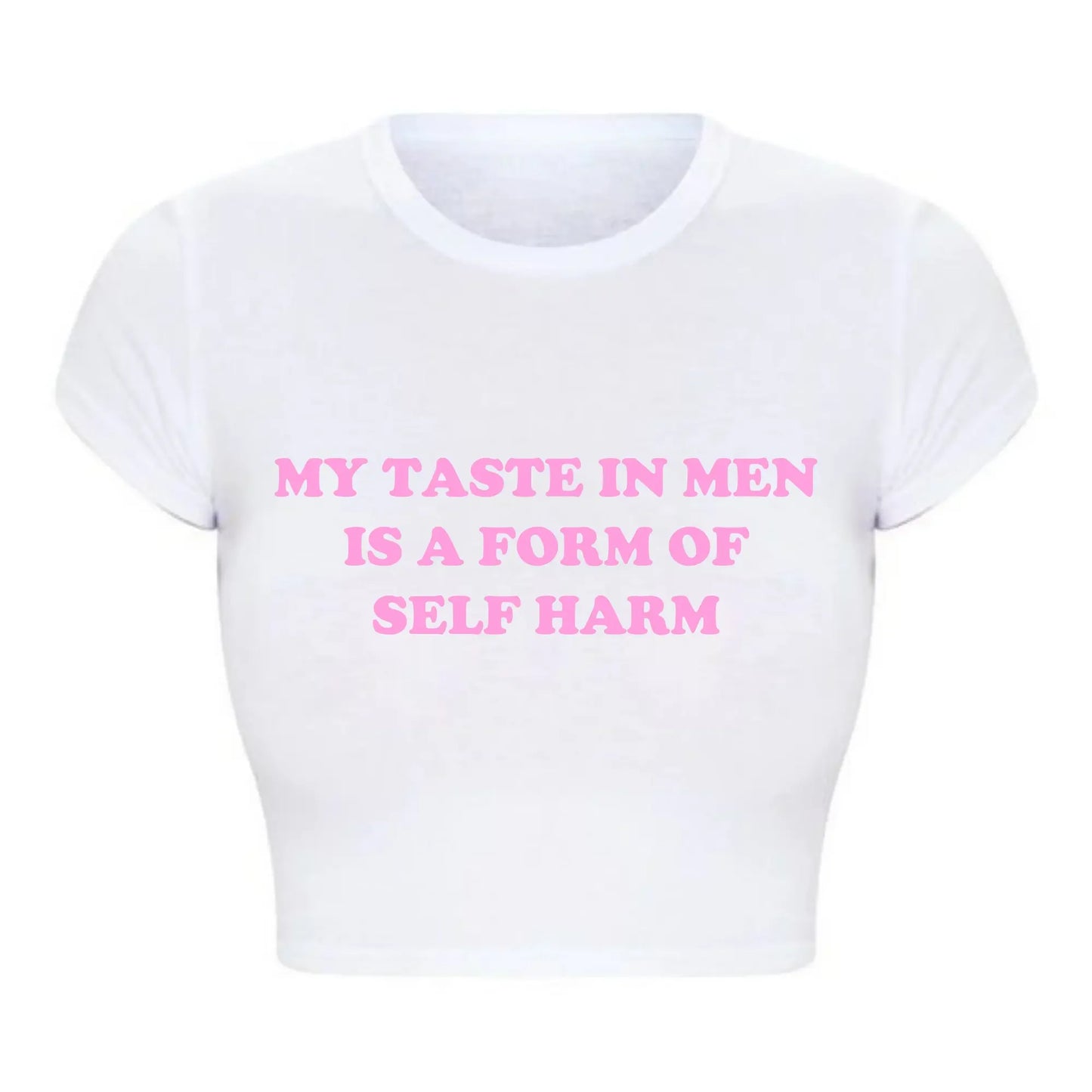 Vintage Women Crop Top Harajuku Baby Tee My Taste in Men Is A Form of Self Harm Graphic T Shirts Trendy Clothes Dropshipping